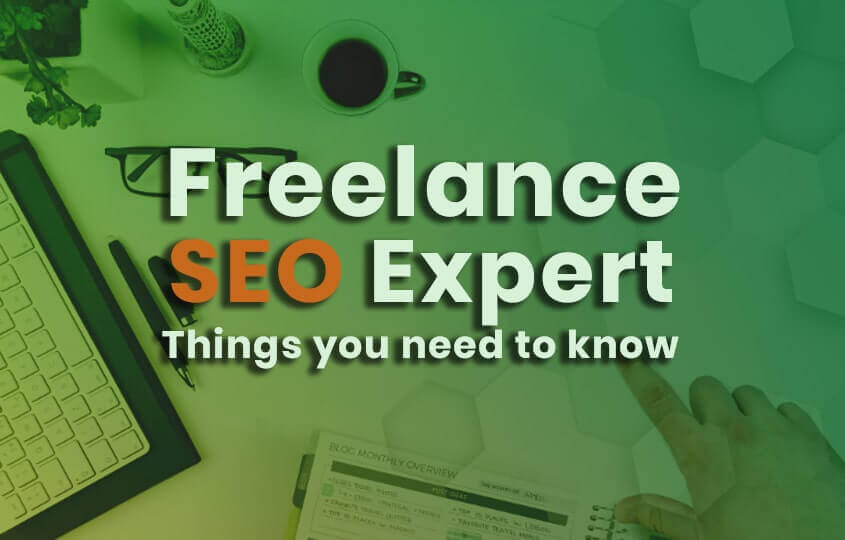 Freelance SEO Expert: Things you need to know