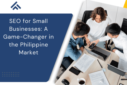 SEO for Small Businesses: A Game-Changer in the Philippine Market