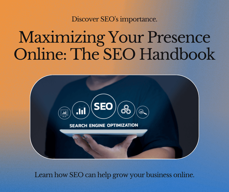 Maximizing Your Presence Online: The SEO Handbook