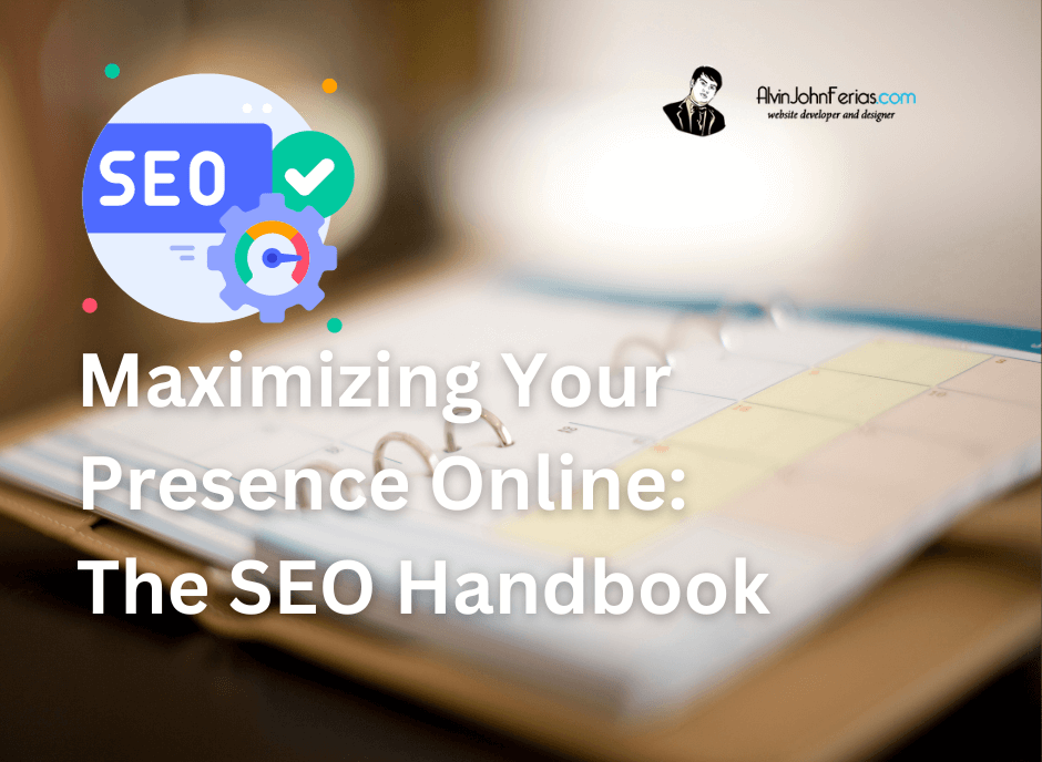 Maximizing Your Presence Online: The SEO Handbook