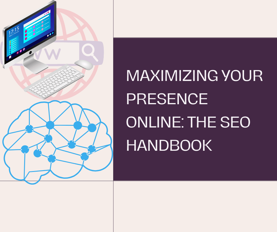 Maximizing Your Presence Online: The SEO Handbook