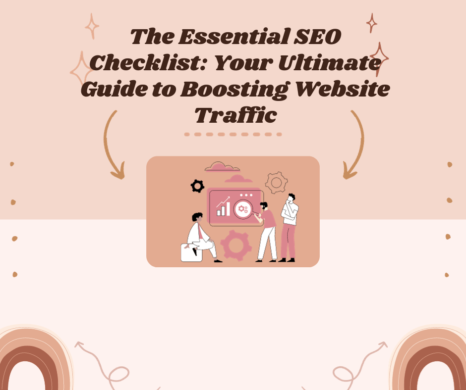 The Essential SEO Checklist: Your Ultimate Guide to Boosting Website Traffic