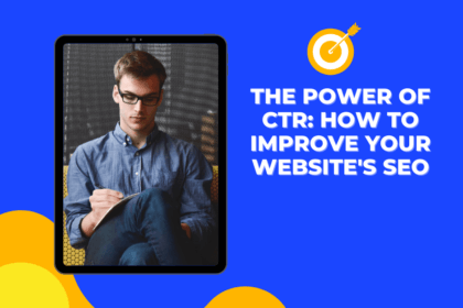 The Power of CTR: How to Improve Your Website's SEO
