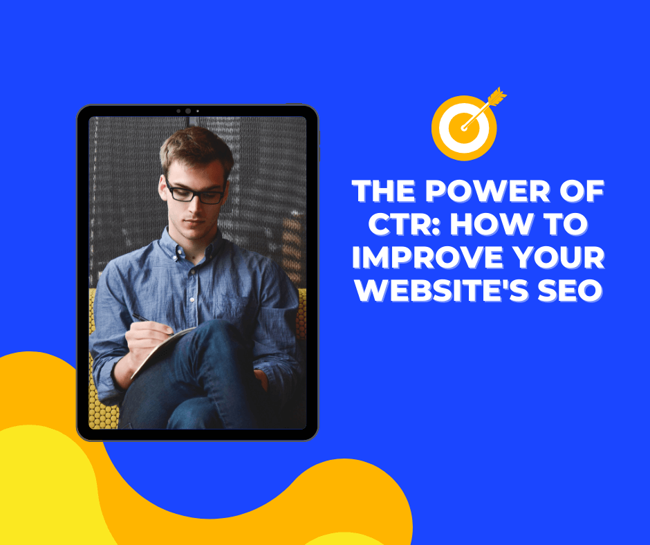 The Power of CTR: How to Improve Your Website's SEO