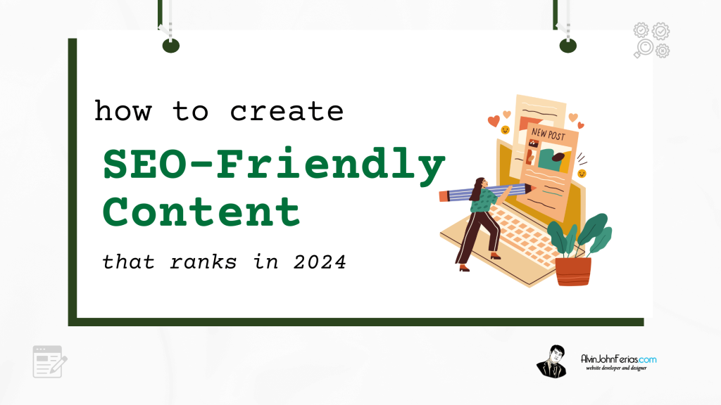 How to Create SEO-Friendly Content That Ranks in 2024