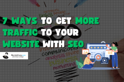 7 Ways to Get More Traffic to Your Website with SEO