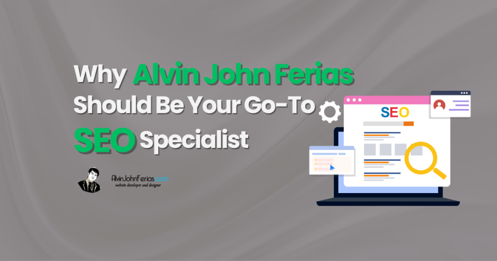Why-Alvin-John-Ferias-Should-Be-Your-Go-To-SEO-Specialist