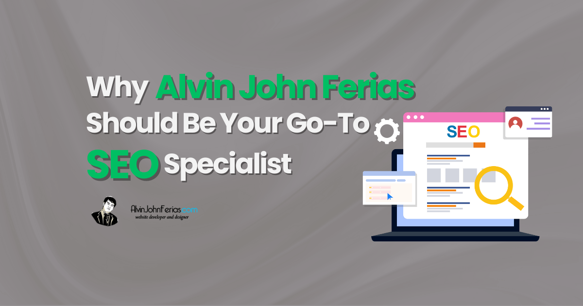 Why-Alvin-John-Ferias-Should-Be-Your-Go-To-SEO-Specialist
