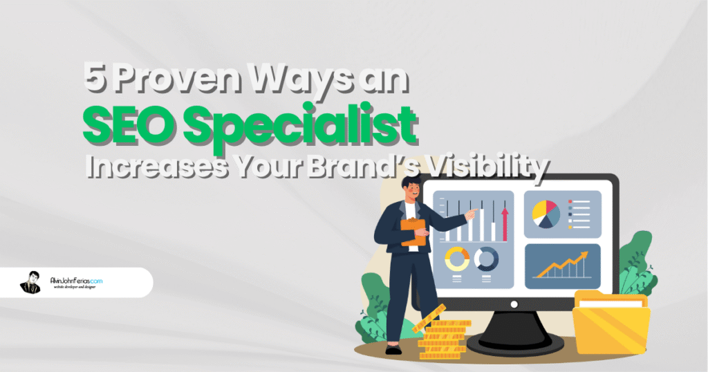 5 Proven Ways an SEO Specialist Increases Your Brand’s Visibility