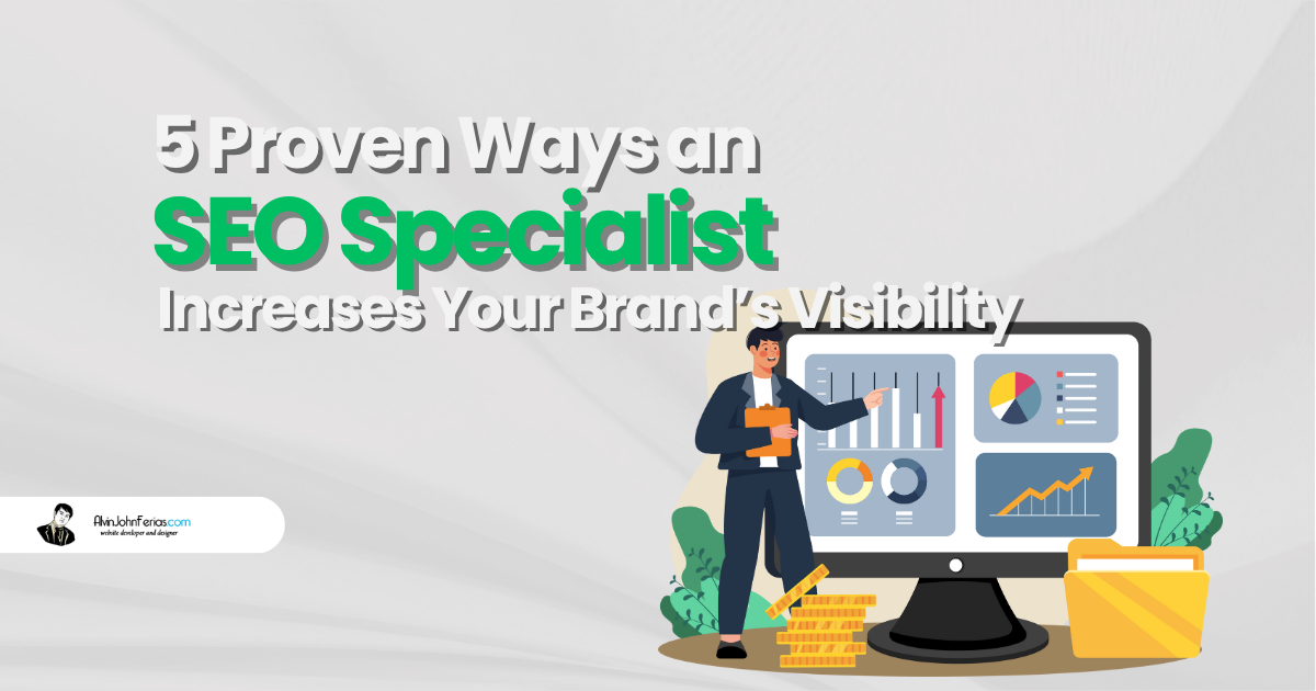 5 Proven Ways an SEO Specialist Increases Your Brand’s Visibility