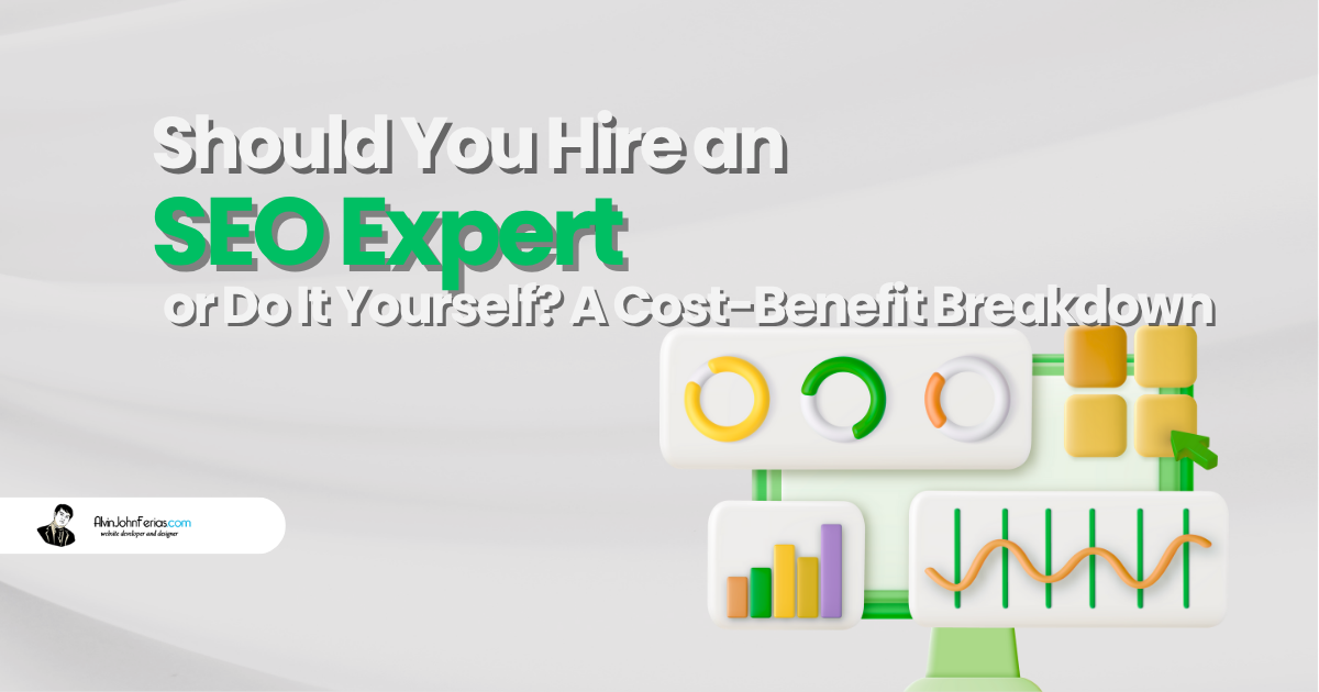 Should You Hire an SEO Expert or Do It Yourself A Cost-Benefit Breakdown