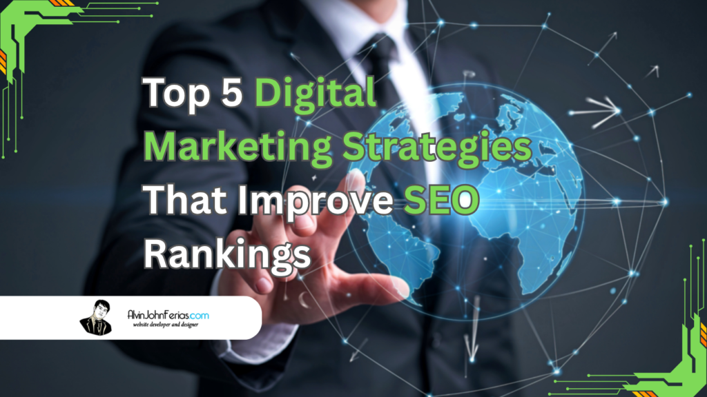 Top 5 Digital Marketing Strategies That Improve SEO Rankings